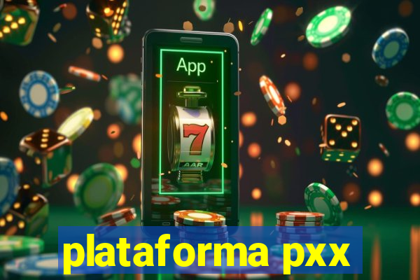 plataforma pxx